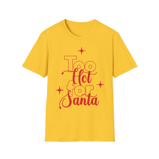 Too Hot For Santa Unisex Softstyle T-Shirt